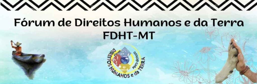 FDHT Expressa Preocupação com Programa de Proteção aos Defensores de Direitos Humanos em MT