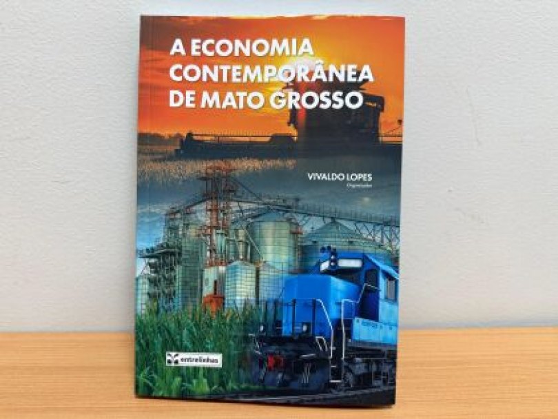 Lançamento de Livro Destaque sobre a Economia de Mato Grosso Lançamento de Livro Destaque sobre a Economia de Mato Grosso