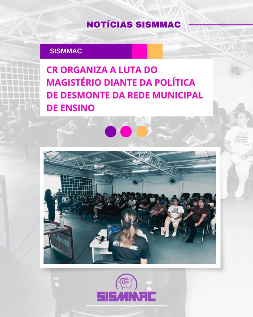 Conselho de Representantes do SISMMAC Mobiliza Magistério Contra a Crise na Educação Municipal