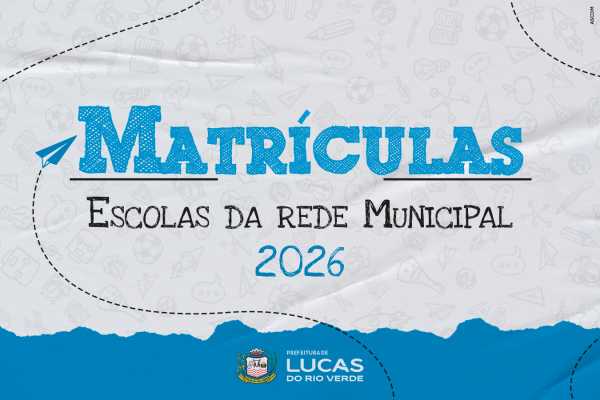 Matrículas Escolares: Confira as Novas Diretrizes em Lucas do Rio Verde Matrículas Escolares: Confira as Novas Diretrizes em Lucas do Rio Verde