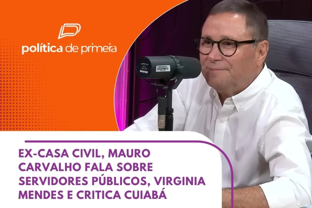 Mauro Carvalho Critica Situação de Cuiabá e Fala sobre Futuro Político em 2026