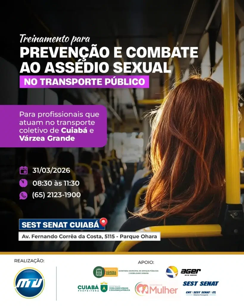 Treinamento Inédito em Cuiabá e Várzea Grande Combate ao Assédio Sexual no Transporte Coletivo Treinamento Inédito em Cuiabá e Várzea Grande Combate ao Assédio Sexual no Transporte Coletivo
